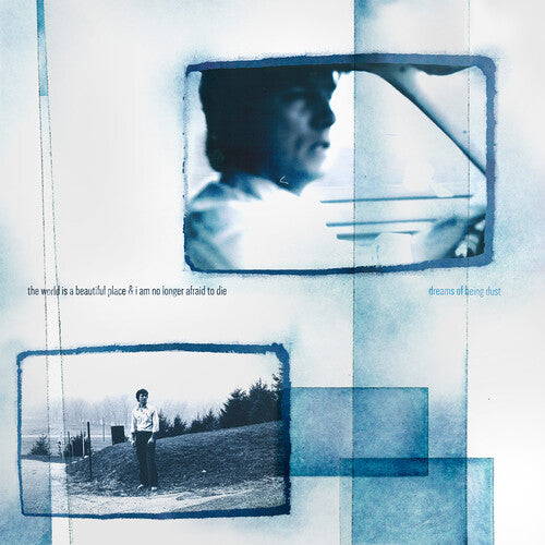 World Is a Beautiful Place & I Am No Longer Afraid to Die - Dreams of Being Dust - Vinyl