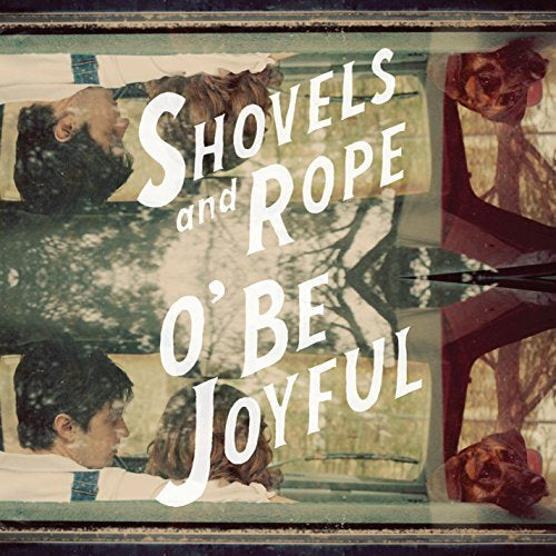 Shovels & Rope - O Be Joyful - Vinyl