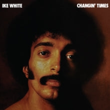 WHITE, IKE / CHANGIN' TIMES
