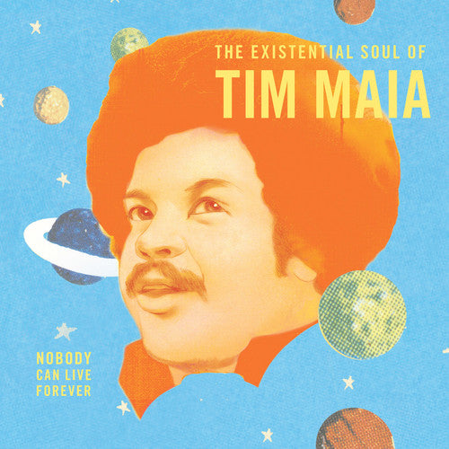 Tim Maia -  Nobody Can Live Forever: The existential Soul Of Tim Maia