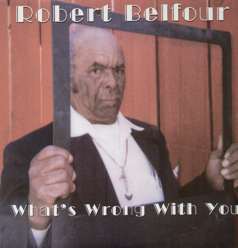 Robert Belfour - What's Wrong With You - Vinyl