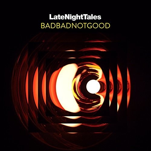 BadBadNotGood - Late Night Tales - Vinyl