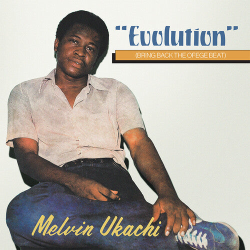 Melvin Ukachi - Evolution - Bring Back the Ofege Beat - Vinyl