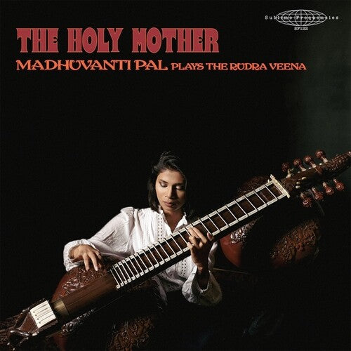 Madhuvanti Pal - The Holy Mother - Madhuvanti Pal Plays the Rudra Veena - Vinyl