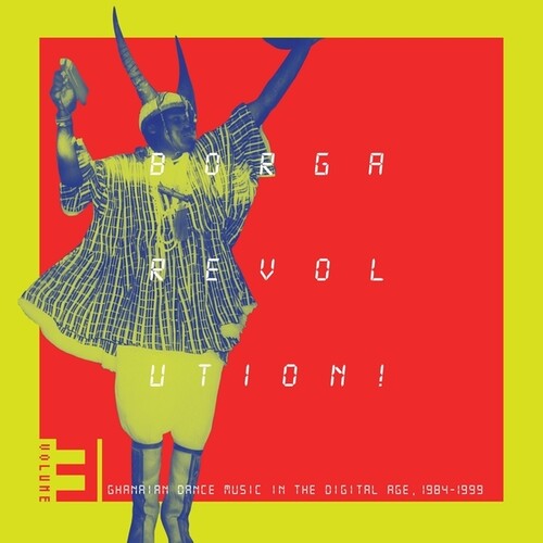 Various Artists - Borga Revolution! Ghanaian Dance Music In The Digital Age, 1984 - 1999, Vol. 3 - Vinyl