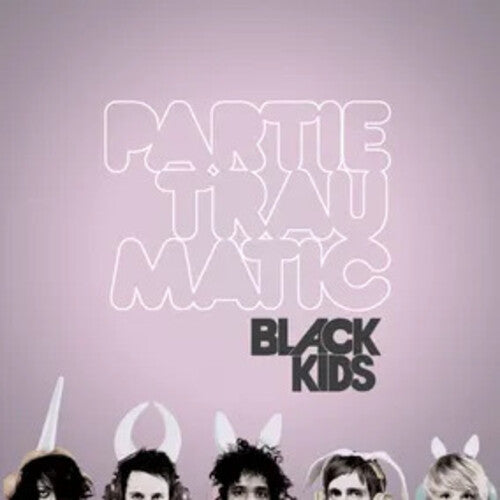 BLACK KIDS / PARTIE TRAUMATIC