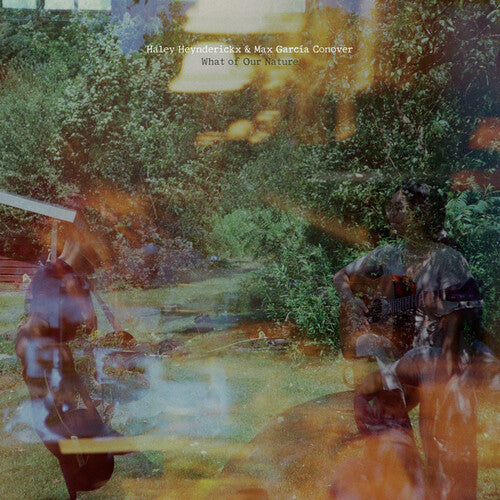 Haley Heynderickx & Max Garcia Conover - What of Our Nature - Vinyl