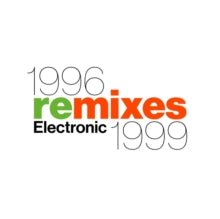 ELECTRONIC / 1996 REMIXES 1999