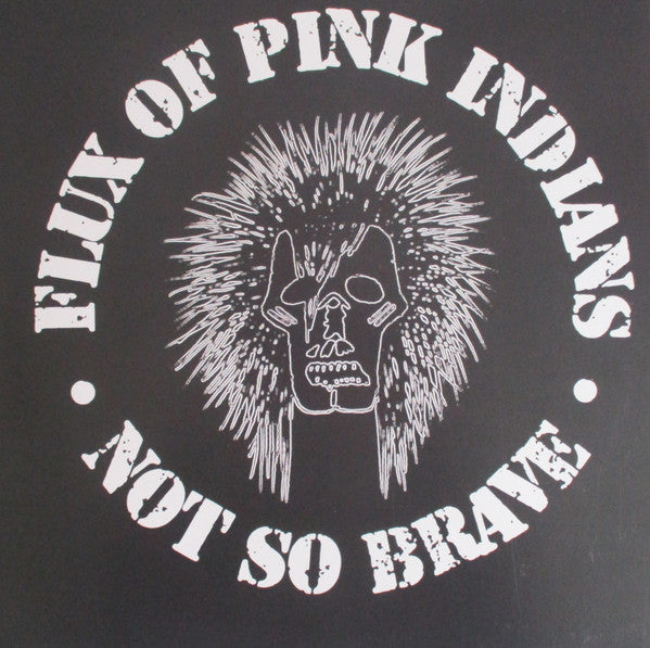 Flux of Pink Indians - Not so Brave - Vinyl