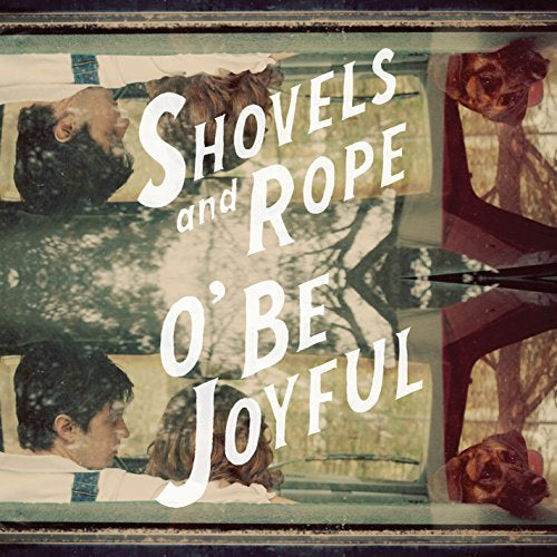 Shovels & Rope - O Be Joyful - Vinyl